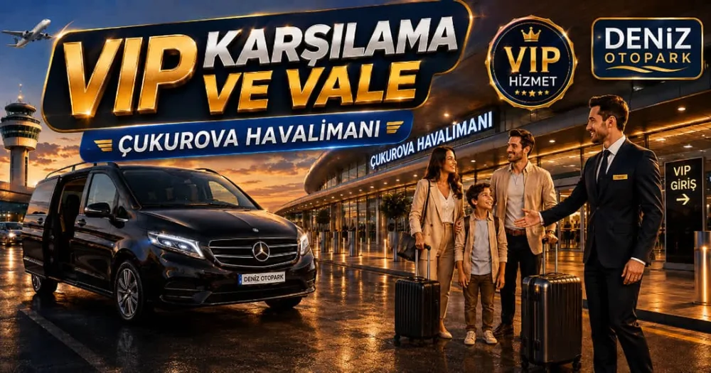 VIP Karşılama ve Vale — Çukurova Havalimanı Deniz Otopark